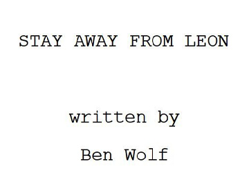 Title page, in screenplay format, from the short film, Stay Away From Leon